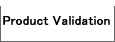 Product Validation